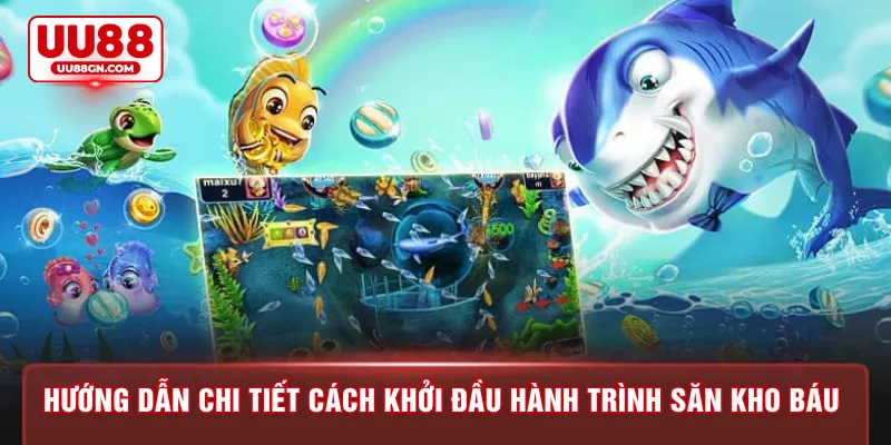Hướng dẫn chi tiết cách khởi đầu hành trình săn kho báu 