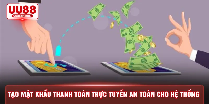Tạo mật khẩu thanh toán trực tuyến an toàn cho hệ thống 
