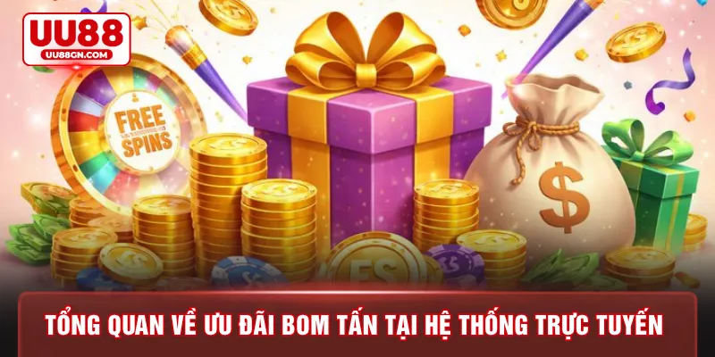 Tổng quan về ưu đãi bom tấn tại hệ thống trực tuyến 